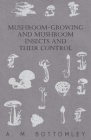 Mushroom-Growing and Mushroom Insects and Their Control By A. M. Bottomley Cover Image