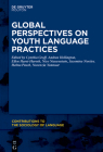 Global Perspectives on Youth Language Practices (Contributions to the Sociology of Language [Csl] #119) Cover Image