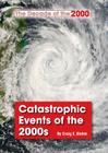 Catastrophic Events of the 2000s (Decade of the 2000s (Referencepoint)) Cover Image