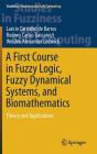 A First Course in Fuzzy Logic, Fuzzy Dynamical Systems, and Biomathematics: Theory and Applications (Studies in Fuzziness and Soft Computing #347) By Laécio Carvalho de Barros, Rodney Carlos Bassanezi, Weldon Alexander Lodwick Cover Image
