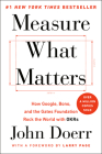 Measure What Matters: How Google, Bono, and the Gates Foundation Rock the World with OKRs By John Doerr, Larry Page (Foreword by) Cover Image