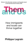 Them and Us: How immigrants and locals can thrive together By Philippe Legrain Cover Image
