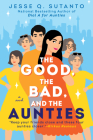 The Good, the Bad, and the Aunties By Jesse Q. Sutanto Cover Image