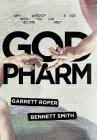 God Pharm By Garrett Roper, Benette Smith Cover Image