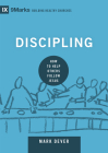 Discipling: How to Help Others Follow Jesus (9marks: Building Healthy Churches) By Mark Dever Cover Image