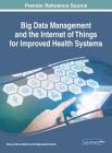 Big Data Management and the Internet of Things for Improved Health Systems Cover Image