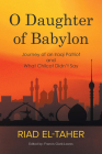 O Daughter of Babylon: Journey of an Iraqi Patriot and What Chilcot Didn't Say Cover Image