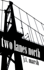 Two Lanes North: A Novel (Hardcover) By J. T. Marsh Cover Image