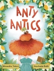 Anty Antics By Alexandra Teleru, Anastasiia Bielik (Illustrator) Cover Image