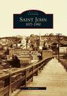 Saint John: 1877-1980 (Historic Canada) Cover Image