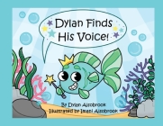 Dylan Finds His Voice By Dylan Alsobrook, Imani Alsobrook (Illustrator) Cover Image