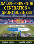 Sales and Revenue Generation in Sport Business By David J. Shonk, James F. Weiner Cover Image