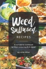 Weed-Suffused Recipes: A Complete Cookbook of High-Inducing Dish Ideas! By Julia Chiles Cover Image
