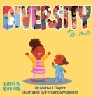DIVERSITY to me: A children's picture book teaching kids about the beauty diversity. An excellent book for first conversations about di By Marisa J. Taylor, Fernanda Monteiro (Illustrator), Shari Last (Editor) Cover Image