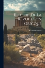 Histoire De La Révolution Grecque By Aléxandros Soútsos Cover Image