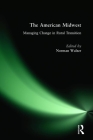 The American Midwest: Managing Change in Rural Transition Cover Image