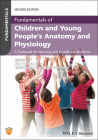 Fundamentals of Children and Young People's Anatomy and Physiology: A Textbook for Nursing and Healthcare Students By Ian Peate (Editor), Elizabeth Gormley-Fleming (Editor) Cover Image