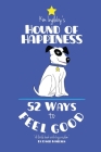 The Hound of Happiness - 52 Tips to Feel Good By Kim Ingleby Cover Image