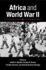 Africa and World War II By Judith A. Byfield (Editor), Carolyn A. Brown (Editor), Timothy Parsons (Editor) Cover Image
