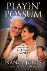 Playin' Possum: My Memories of George Jones By Nancy Jones, Ken Abraham (With) Cover Image