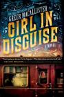 Girl in Disguise By Greer Macallister Cover Image