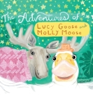 The Adventures of Lucy Goose and Molly Moose Cover Image
