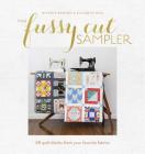 The Fussy Cut Sampler: 48 Quilt Blocks from Your Favorite Fabrics By Elisabeth Woods, Nichole Ramirez Cover Image