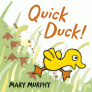 Quick Duck! By Mary Murphy, Mary Murphy (Illustrator) Cover Image