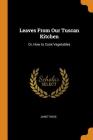 Leaves from Our Tuscan Kitchen: Or, How to Cook Vegetables By Janet Ross Cover Image