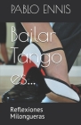 Bailar Tango es...: Reflexiones Milongueras Cover Image