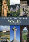 Illustrated Tales of Wales (Illustrated Tales of ...) By Mark Rees Cover Image
