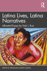 Latina Lives, Latina Narratives: Influential Essays by Vicki L. Ruiz By Miroslava Chávez-García (Editor) Cover Image