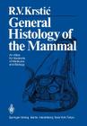General Histology of the Mammal: An Atlas for Students of Medicine and Biology By Radivoj V. Krstic, S. Forster (Translator), R. J. Reiter (Preface by) Cover Image