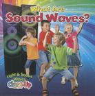 What Are Sound Waves? (Light & Sound Waves Close-Up) By Robin Johnson Cover Image