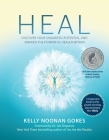 Heal: Discover Your Unlimited Potential and Awaken the Powerful Healer Within By Kelly Noonan Gores Cover Image