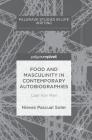 Food and Masculinity in Contemporary Autobiographies: Cast-Iron Man (Palgrave Studies in Life Writing) Cover Image