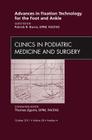 Advances in Fixation Technology for the Foot and Ankle, an Issue of Clinics in Podiatric Medicine and Surgery: Volume 28-4 (Clinics: Orthopedics #28) Cover Image