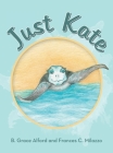 Just Kate By B. Grace Alford, Frances C. Milazzo Cover Image