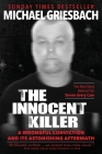 The Innocent Killer: A Wrongful Conviction and its Astonishing Aftermath Cover Image