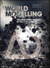 Worldmodelling: Architectural Models in the 21st Century (Architectural Design) By Mark Morris (Guest Editor), Mike Aling (Guest Editor) Cover Image