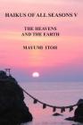 Haikus of All Seasons V: The Heavens and the Earth By Mayumi Itoh Cover Image