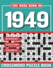 You Were Born In 1949 Crossword Puzzle Book: Crossword Puzzle Book for Adults and all Puzzle Book Fans Cover Image