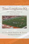 Texas Longhorns IQ: The Ultimate Test of True Fandom (UT Football History & Trivia) By Black Mesa Publishing (Editor), Richard Brown Cover Image