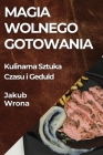 Magia Wolnego Gotowania: Kulinarna Sztuka Czasu i Geduld Cover Image