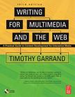 Writing for Multimedia and the Web: Content Development for Bloggers and Professionals By Timothy Garrand Cover Image