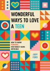 Wonderful Ways to Love a Teen: How to Parent Teenagers...Even When It Seems Impossible By Judy Ford Cover Image