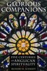 Glorious Companions: Five Centuries of Anglican Spirituality By Richard H. Schmidt Cover Image