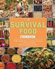 The Survival Food Cookbook: A Step-by-Step Guide to Acquiring, Organizing, and Cooking Food Storage (300 recipes & Emergency Food ). Cover Image