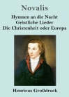 Hymnen an die Nacht / Geistliche Lieder / Die Christenheit oder Europa (Großdruck) By Novalis Cover Image