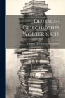 Deutsch-griechisches Wörterbuch. By Valentin Christian Ferdinand Rost (Created by) Cover Image